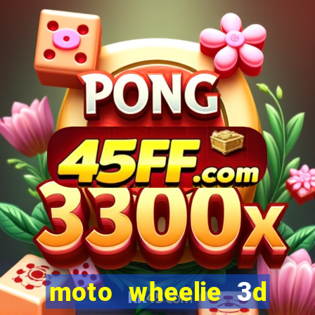 moto wheelie 3d dinheiro infinito 2024